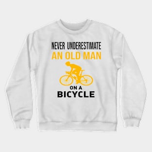 never underestimate an old man on a bicycle Crewneck Sweatshirt